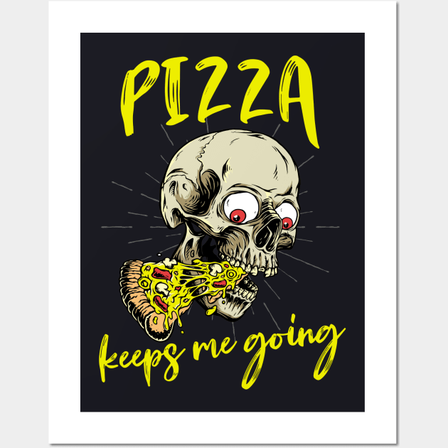 Pizza keeps me going Pizza Lover Skull Wall Art by Foxxy Merch